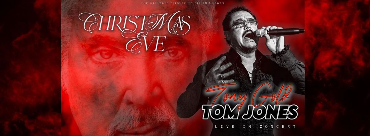 "Christmas Eve Party with Tom Jones" - Tony Gold's Fantastic Tribute Show