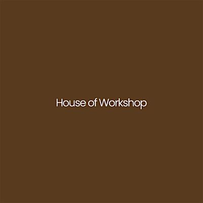 House of Workshop
