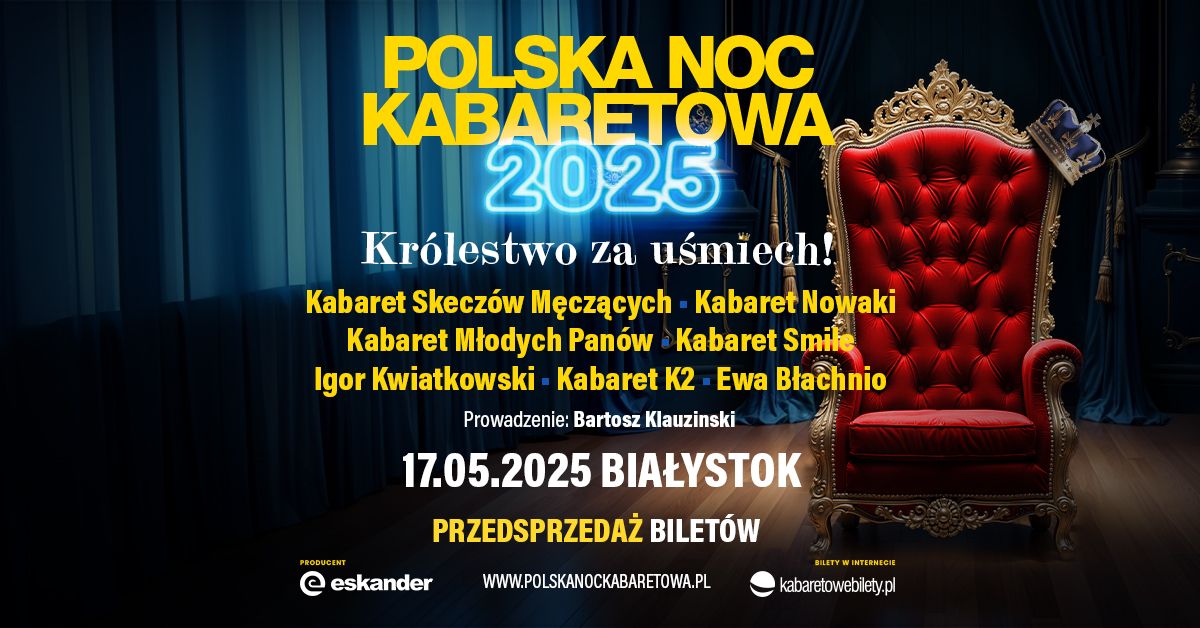 17.05.2025 Bia\u0142ystok \u2022 Polska Noc Kabaretowa 2025