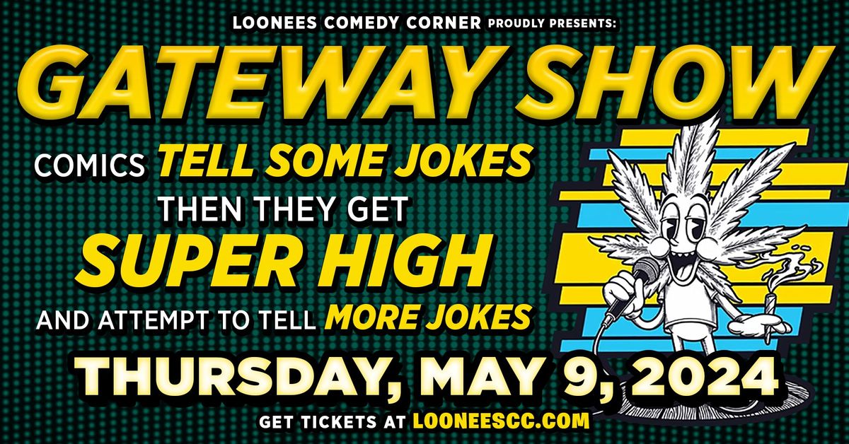 The Gateway Show at LOONEES!  May 9th 7:30