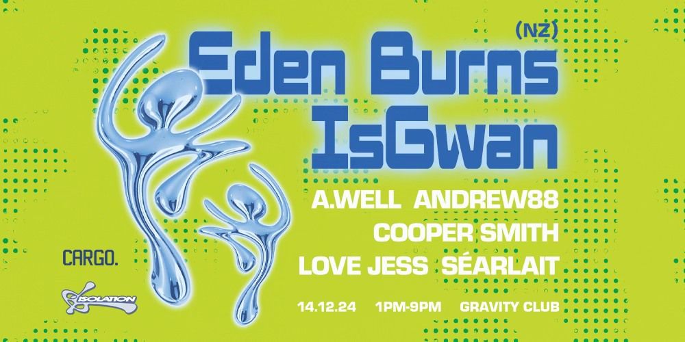 Isolation x Cargo. \u220e Eden Burns (NZ) + IsGwan