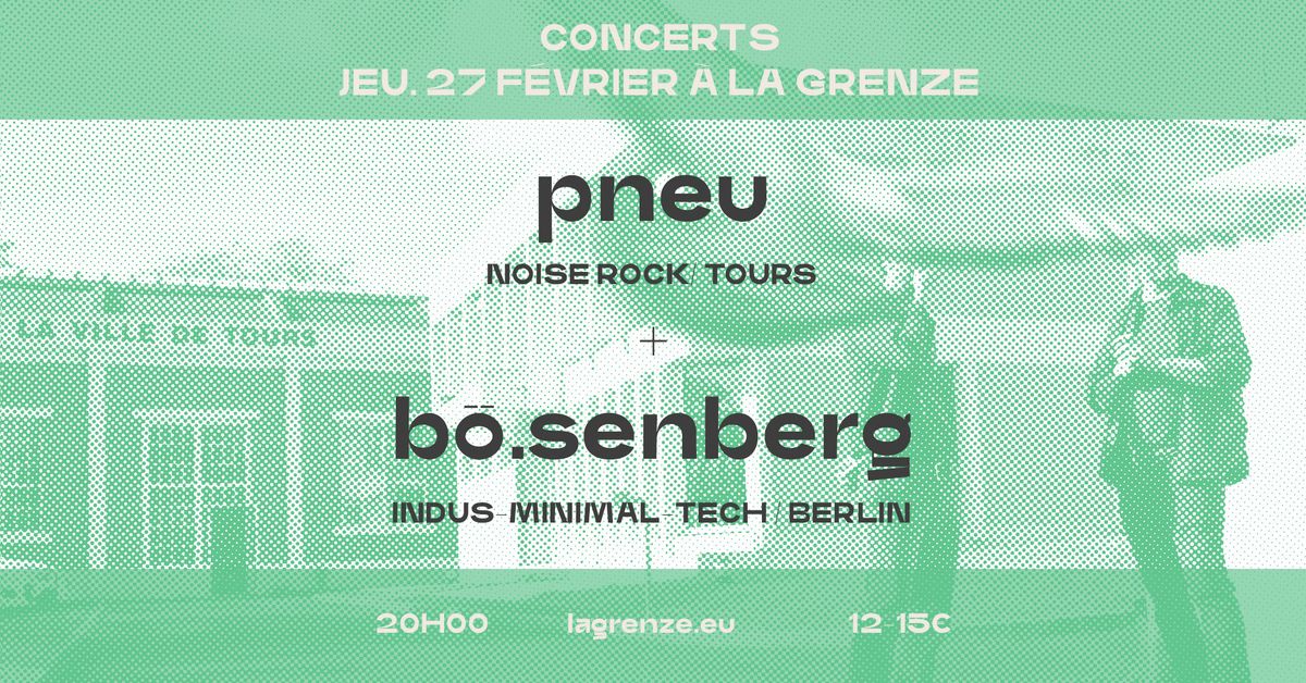 Pneu + B\u00f6.Senberg en concert \u00e0 La Grenze