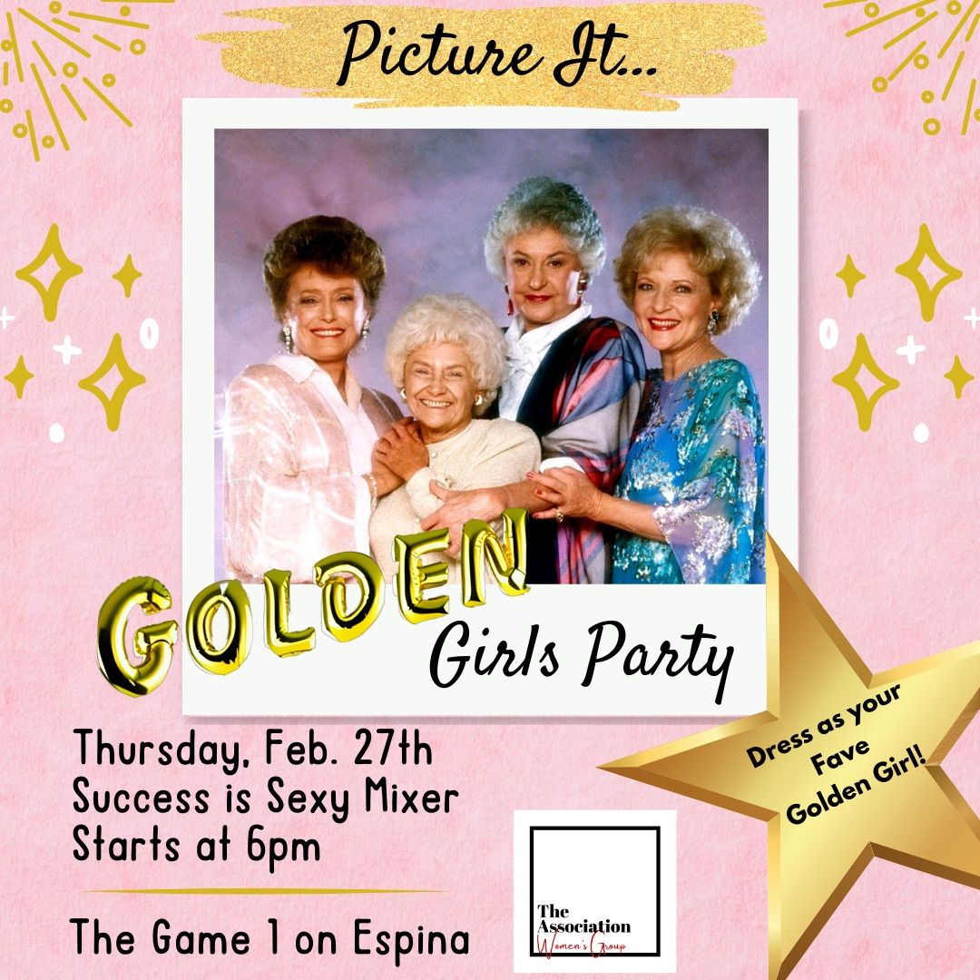 The Association\u2019s Success is Sexy Mixer - Golden Girls Party!