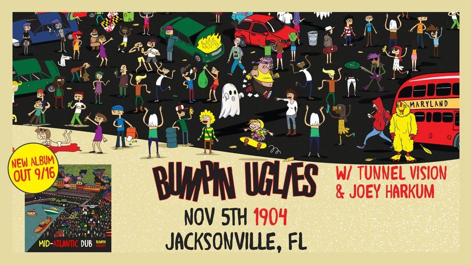 BUMPIN UGLIES w\/ Tunnel Vision & Joey Harkum - Jacksonville