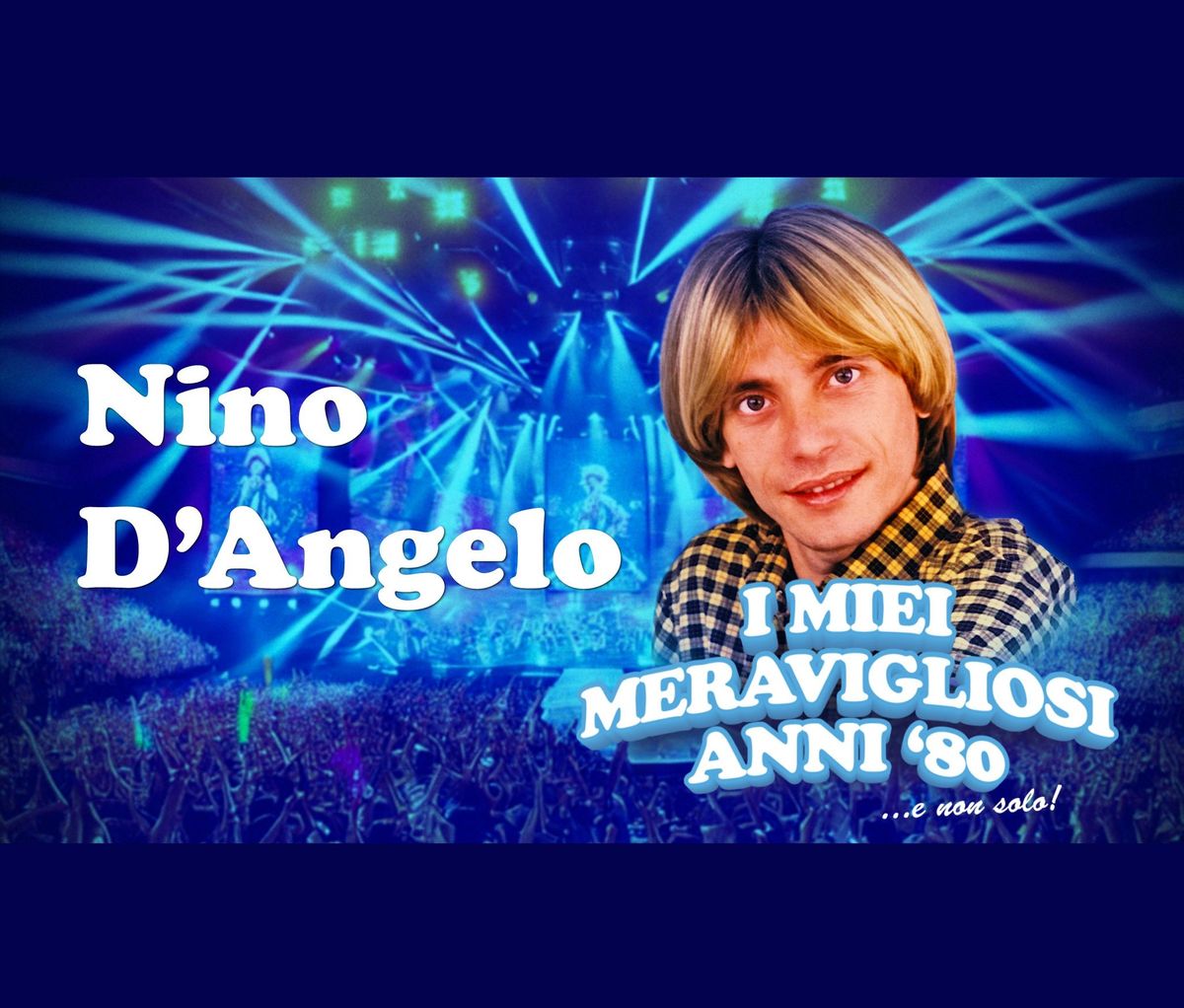 Nino D'Angelo - I miei meravigliosi anni \u201980 \u2026e non solo!