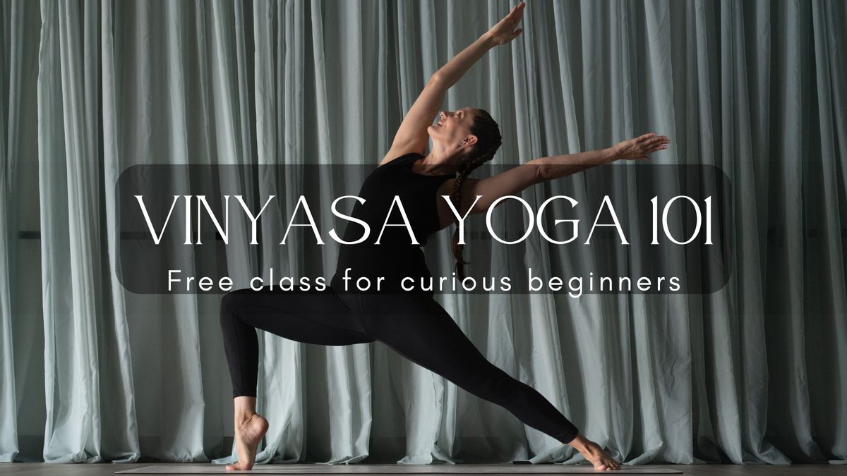 Vinyasa Yoga 101: Free Class for Curious Beginners