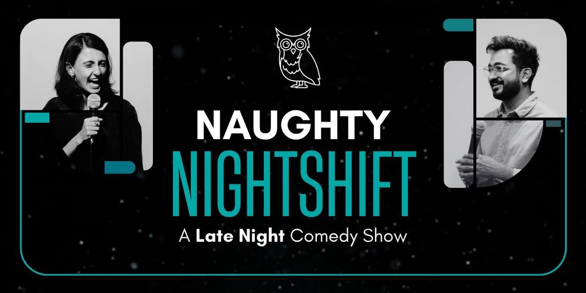 Naughty Nightshift - Late Night Comedy Show