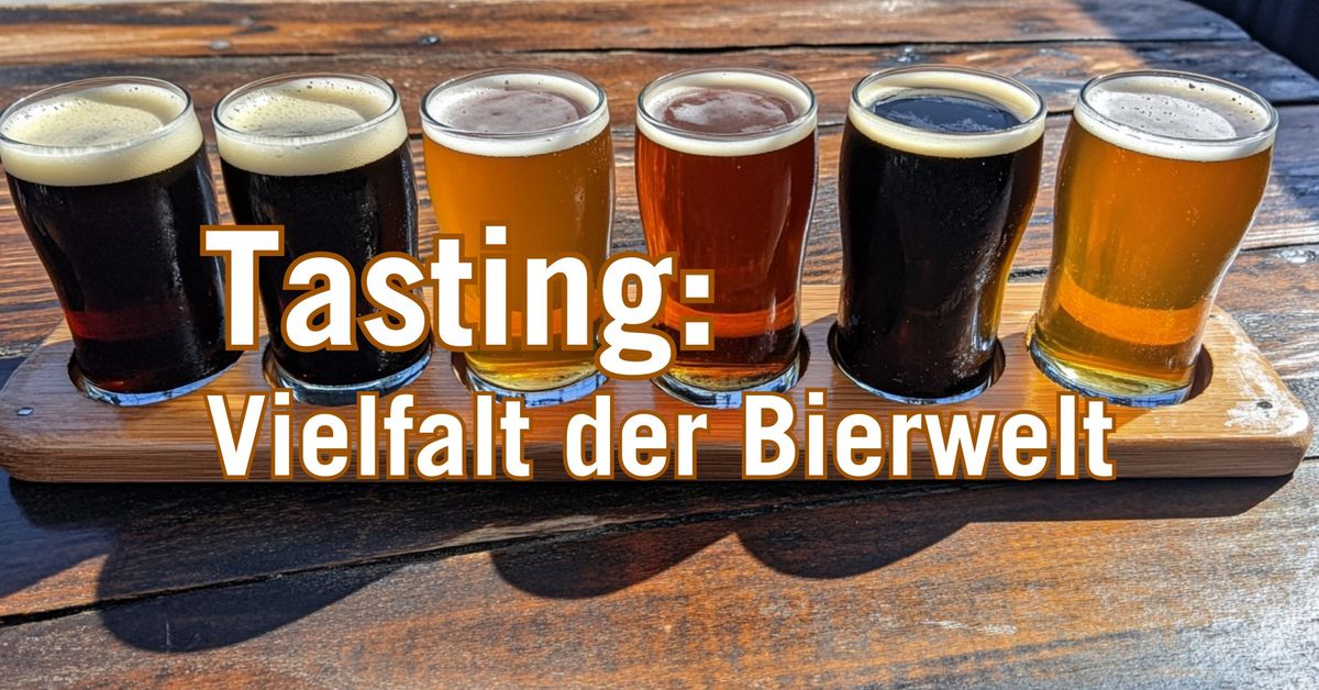 Tasting: Vielfalt der Bierwelt