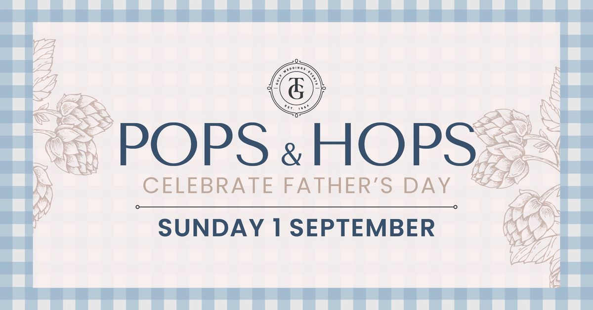 POPS & HOPS - CELEBRATE FATHER'S DAY