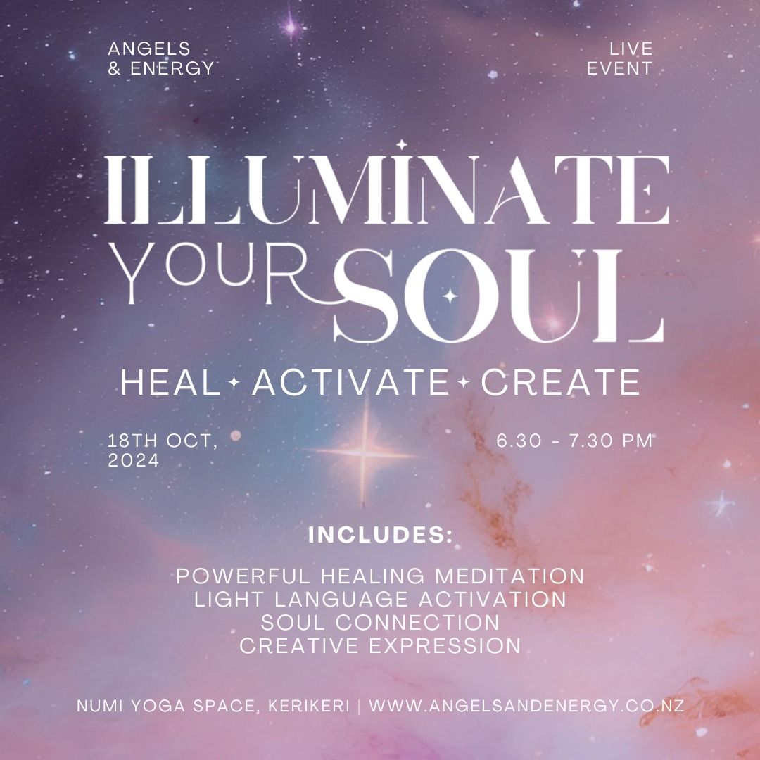 Illuminate Your Soul : Heal + Activate + Create