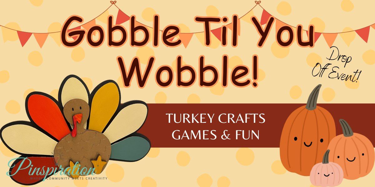 Kids\u2019 Gobble til you Wobble Party!