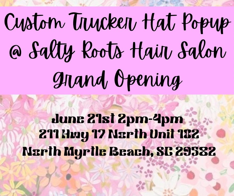Trucker Hat Popup @ Salty Roots Salon Grand Opening
