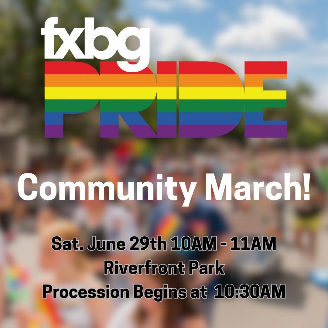 FXBG PRIDE - Annual Community PRIDE March! 