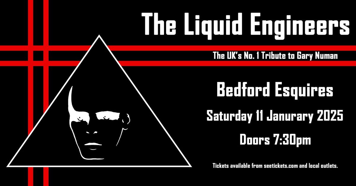 The Liquid Engineers \u2013 The complete Gary Numan Tribute  - Friday 12th July \u2013 Bedford Esquires