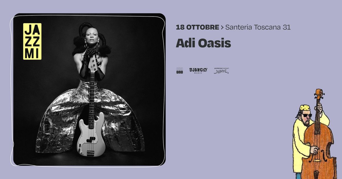 NU * JAZZMI: ADI OASIS in concerto a Santeria Toscana 31 | Milano