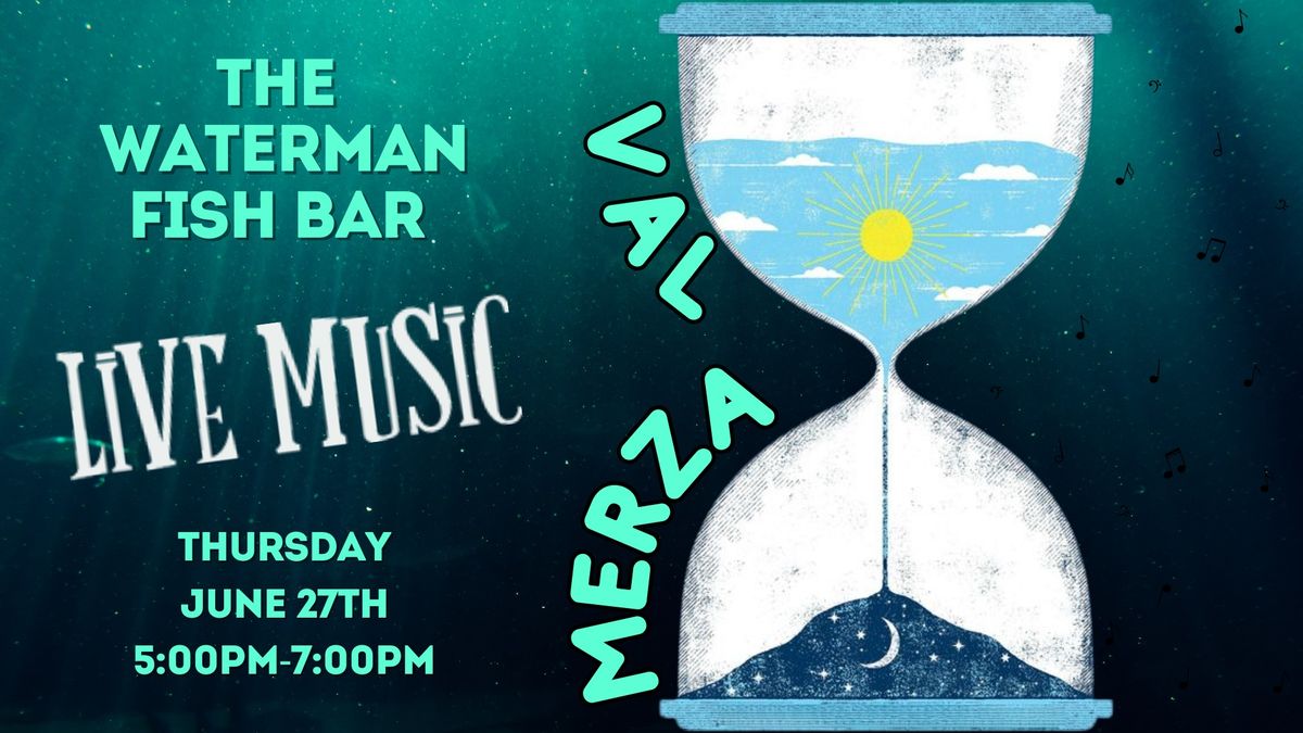 Val Merza LIVE at The Waterman Fish Bar!