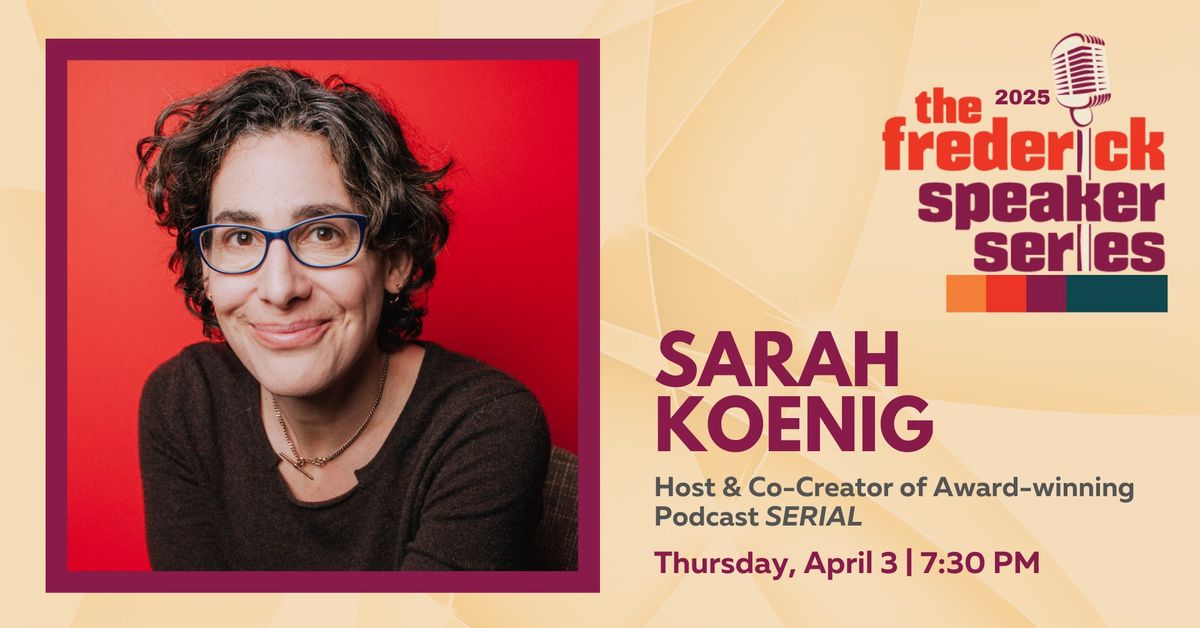 Frederick Speaker Series presents Sarah Koenig