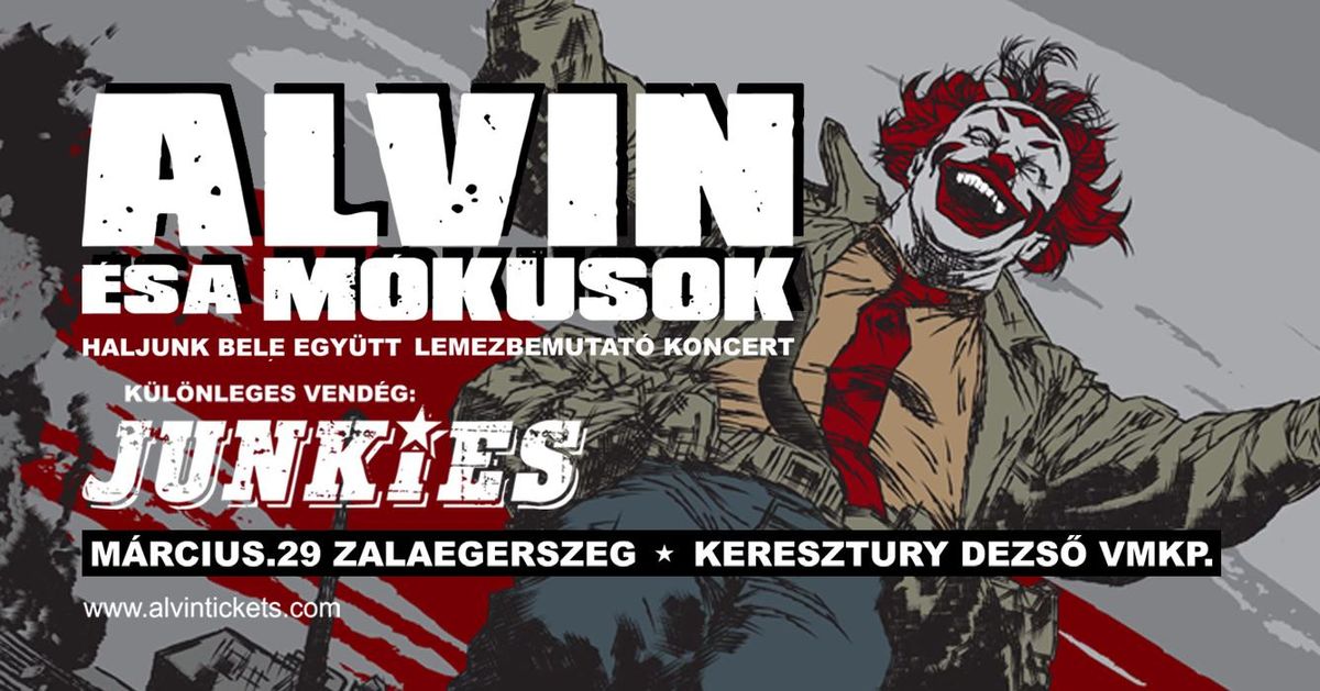 ALVIN \u00c9S A M\u00d3KUSOK \u2605 JUNKIES \u2605 ZALAEGERSZEG