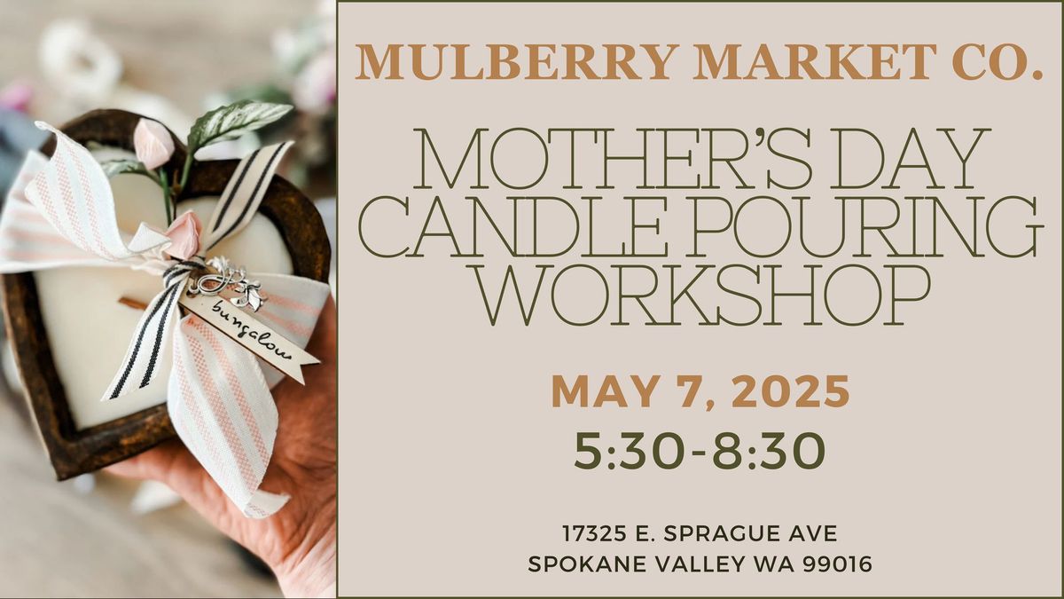 Mother's Day Candle Pouring Workshop!