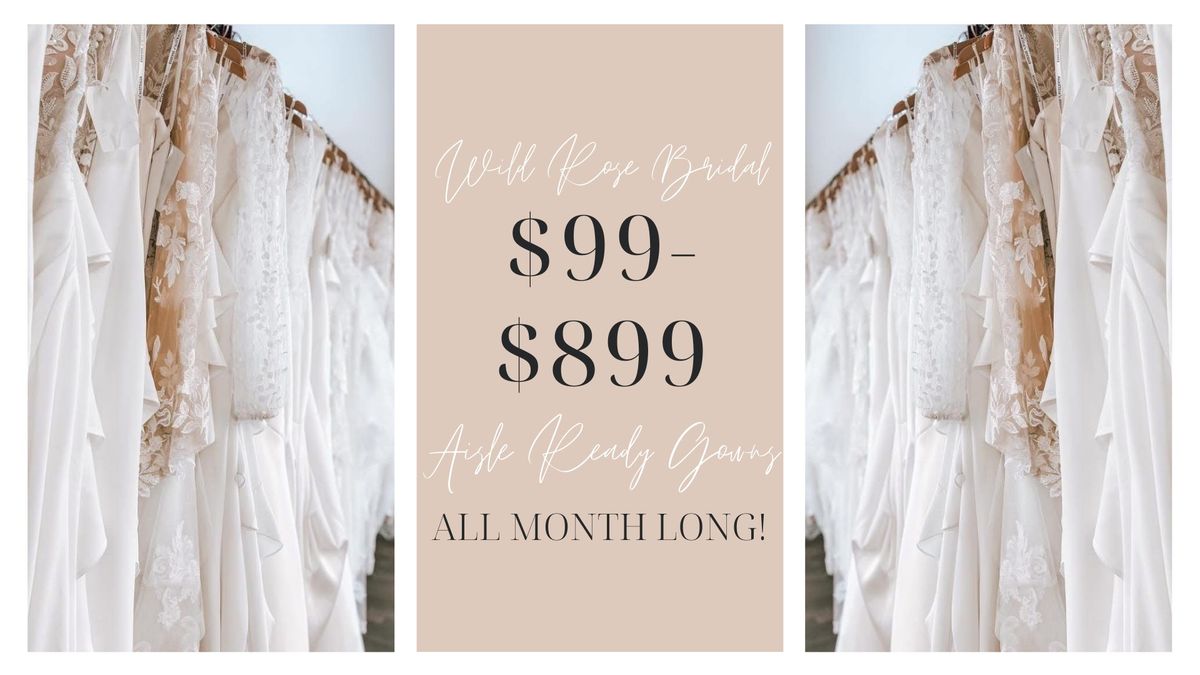 $99 - $899 Aisle Ready Gowns - All Month Long!