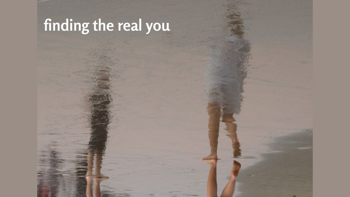 Finding the Real You