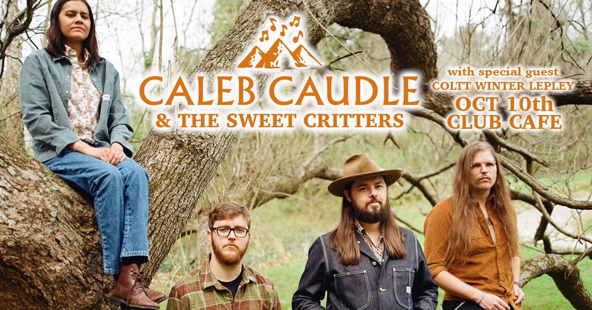 Caleb Caudle & The Sweet Critters with Special Guest Coltt Winter Lepley