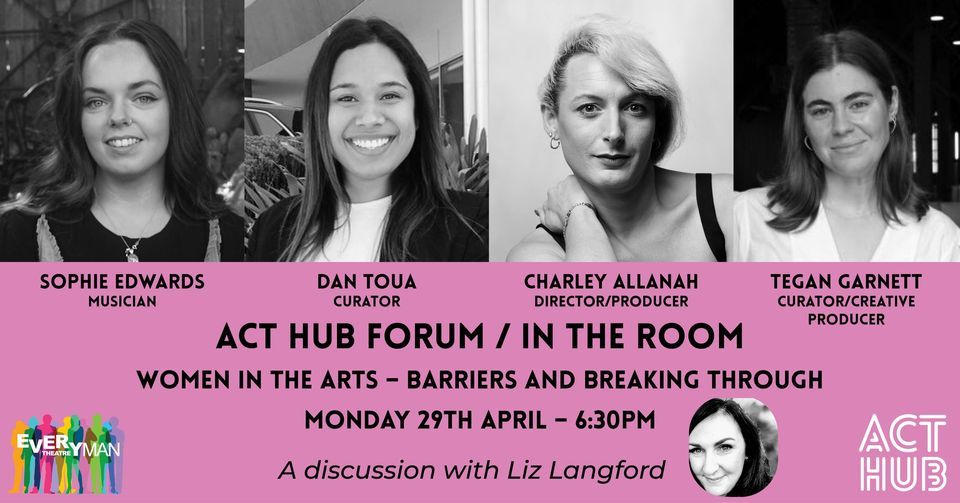 ACT Hub Forum\/In The Room: Women in the Arts \u2013 Barriers and Breaking Through 