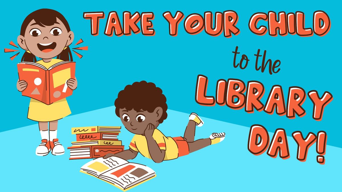 Take Your Child to the Library Day!