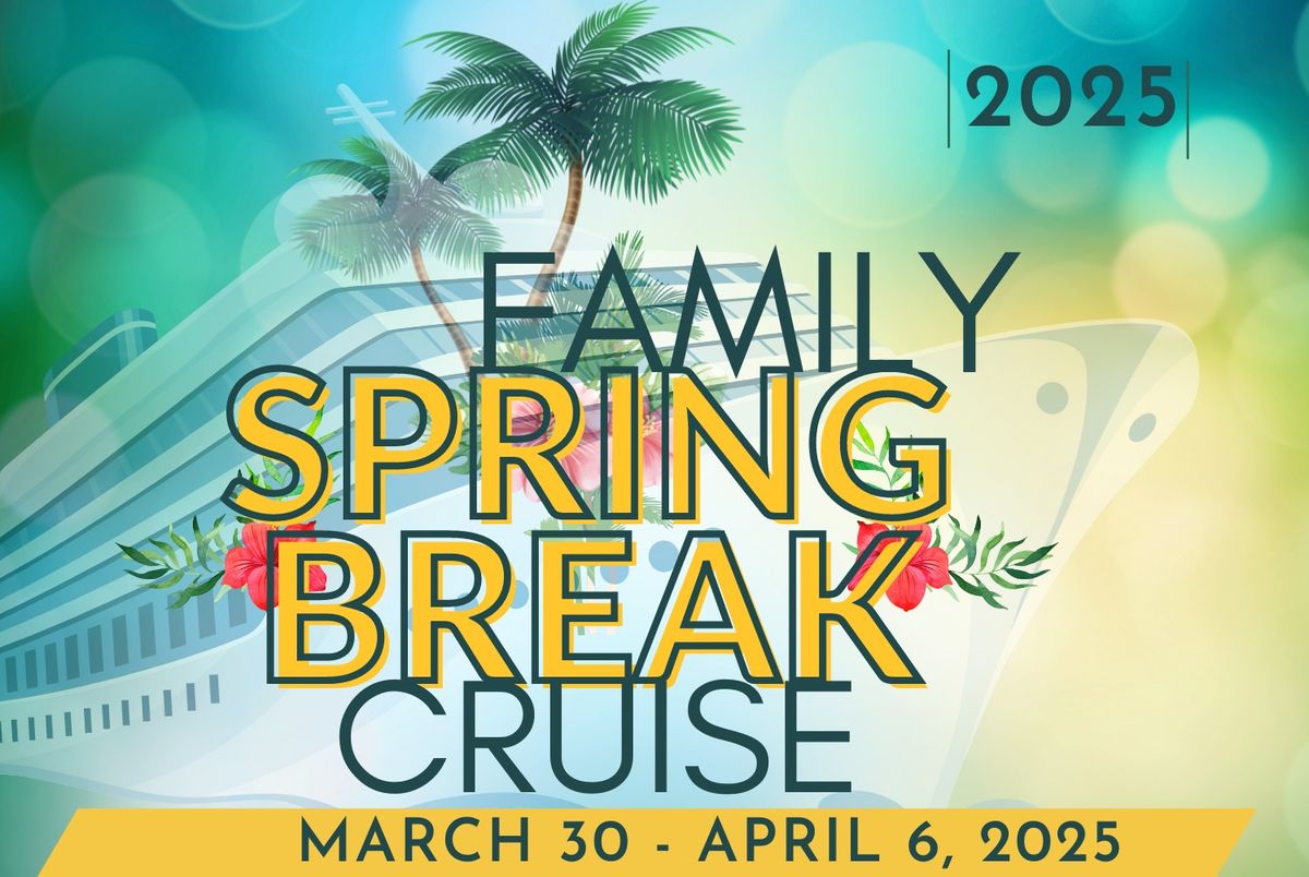 2025 Family Spring Break Cruise