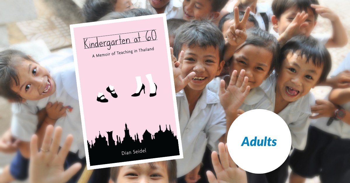 Kindergarten at 60: A Memoir of Teaching in Thailand