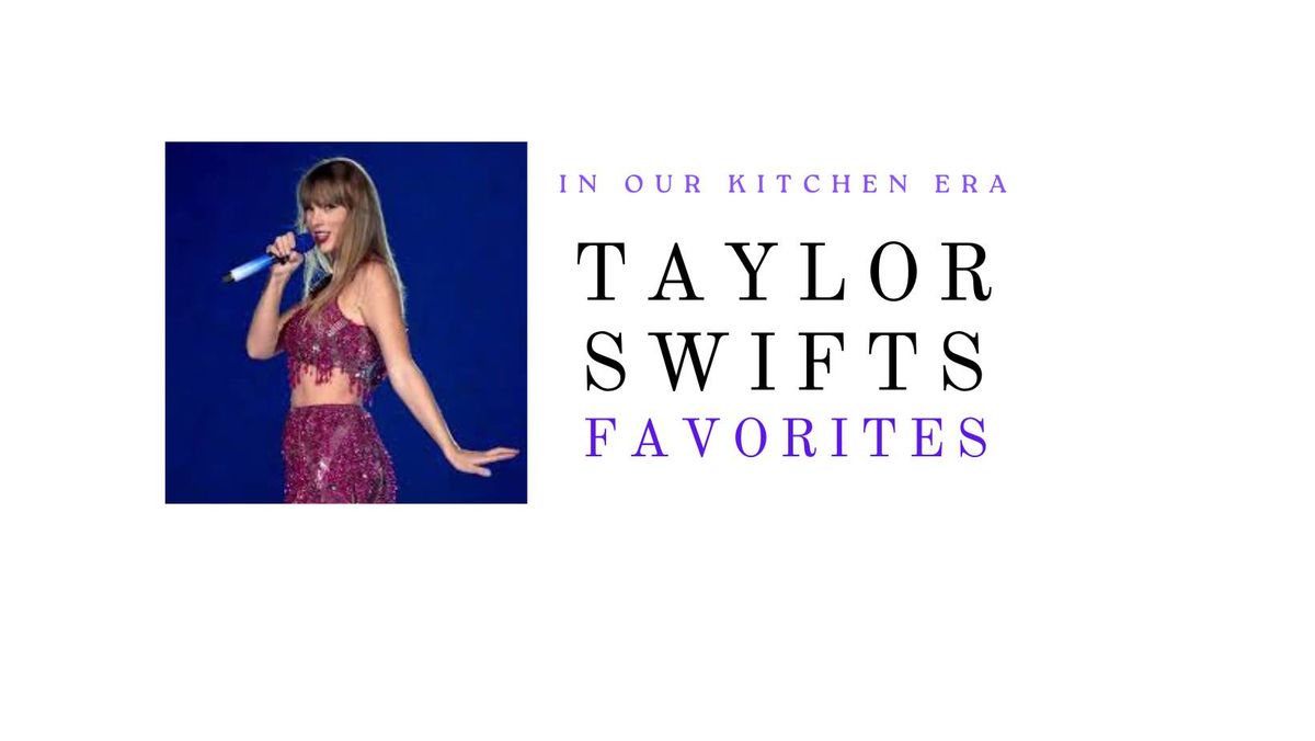 In Our Kitchen Era - Taylor Swifts Favorites! {Ages 8-12yrs}