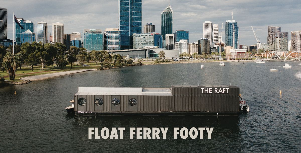Float. Ferry. Footy. Perth's Ultimate Pre-Game Experience.