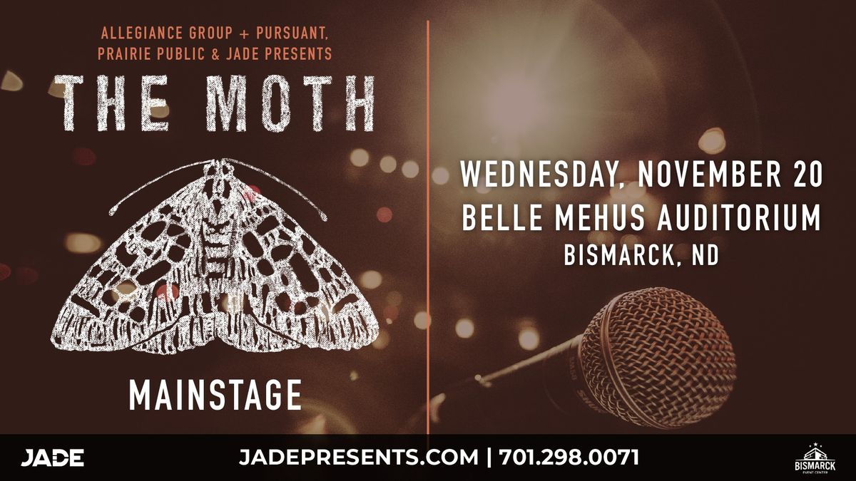 Allegiance Group + Pursuant, Prairie Public & Jade Presents: The Moth Mainstage | Bismarck, ND