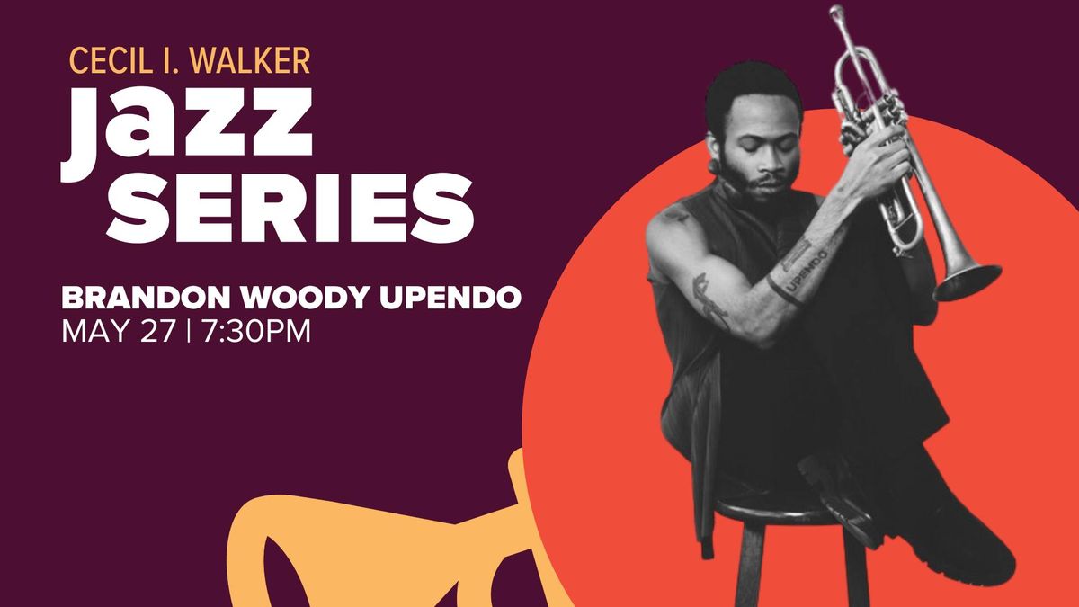 Cecil I. Walker Jazz Series: Brandon Woody Upendo