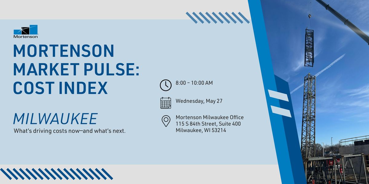 Mortenson Market Pulse: Cost Index \u2014 Milwaukee