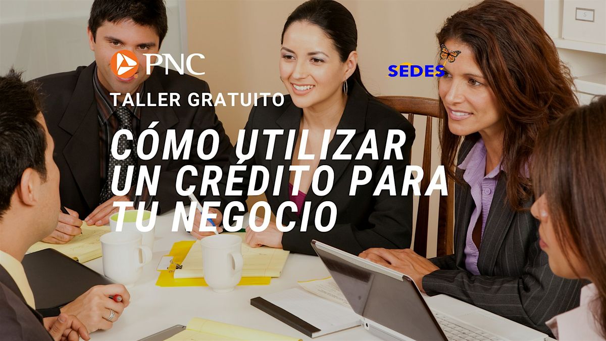 C\u00f3mo Utilizar Un Cr\u00e9dito Para Tu Negocio  - Taller GRATIS