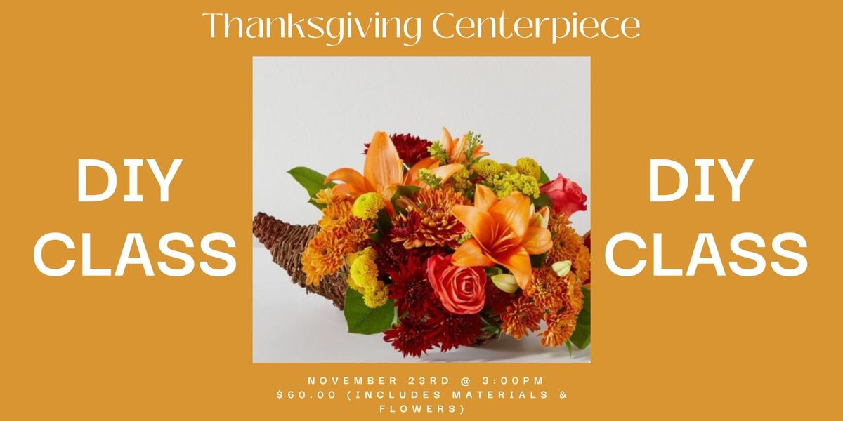 Thanksgiving Centerpiece: DIY Flower Class