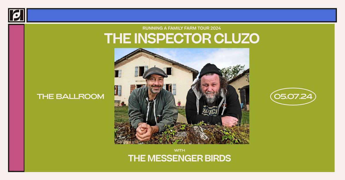 Resound Presents: The Inspector Cluzo w\/ The Messenger Birds at The Ballroom on 5\/7