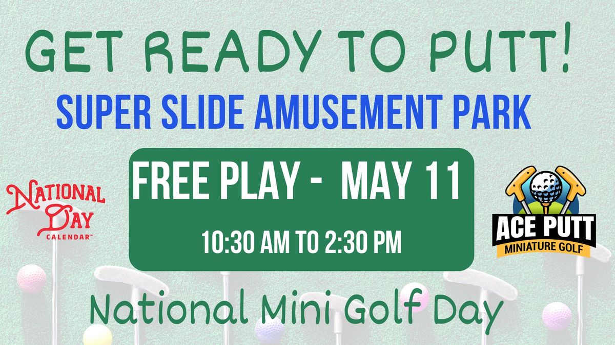 Get Ready to Putt! - FREE MINI GOLF on National Mini Golf Day plus Ace Putt Premier