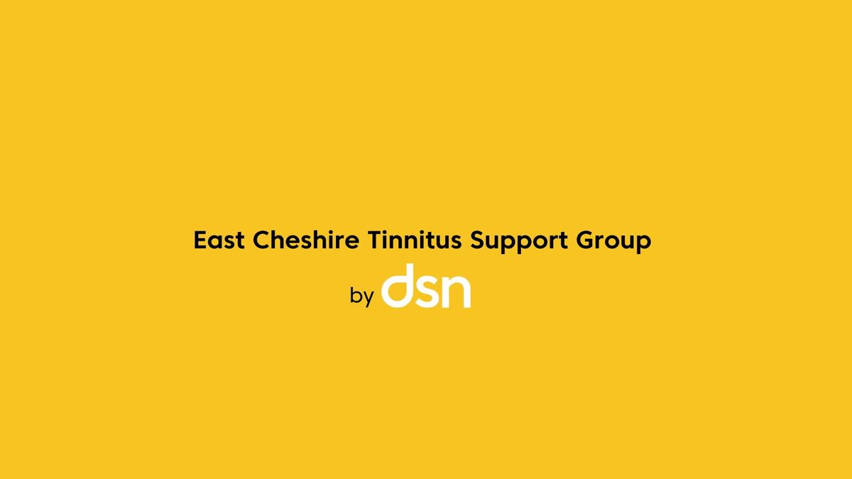 East Cheshire Tinnitus Support Group \u2013 next session 4th July 2024 (2pm \u2013 4pm)