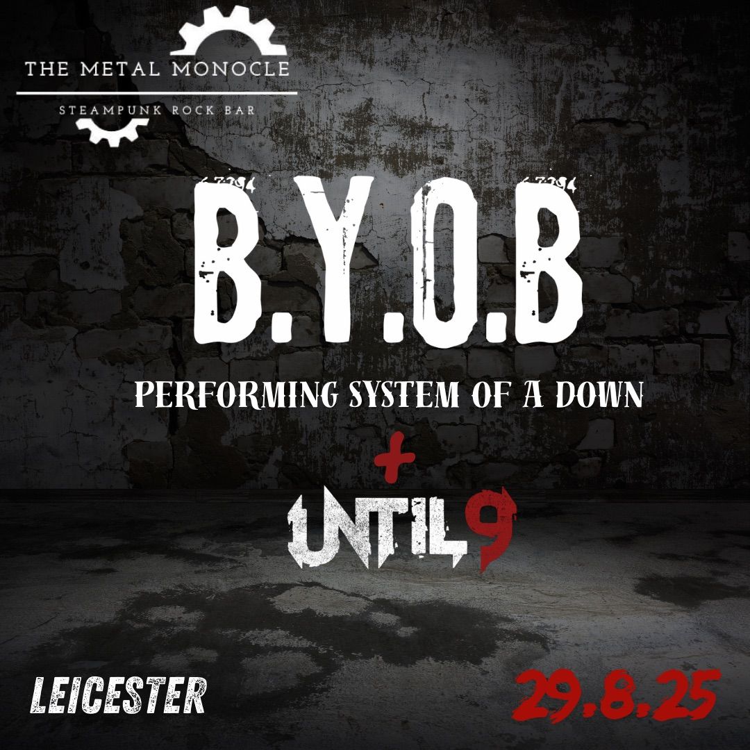 B.Y.O.B - Tribute to System of a down & Support Until 9