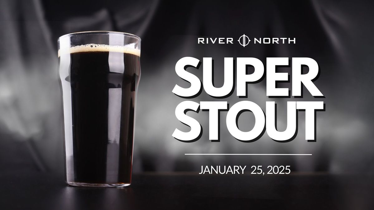 River North\u2019s SUPER STOUT Tap Takeover