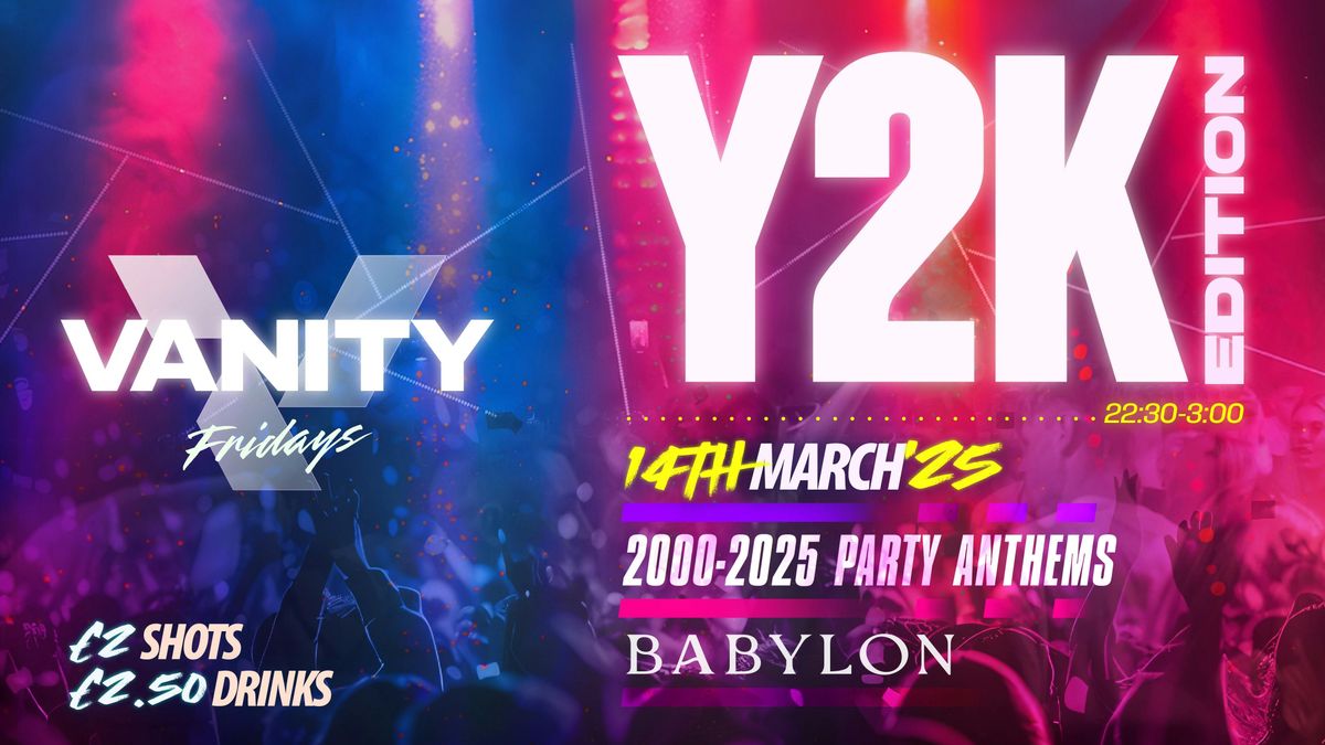 VANITY Friday's \u2022 Y2K \u26a1\ufe0f 2000-2025 PARTY ANTHEMS \ud83e\udea9 Babylon