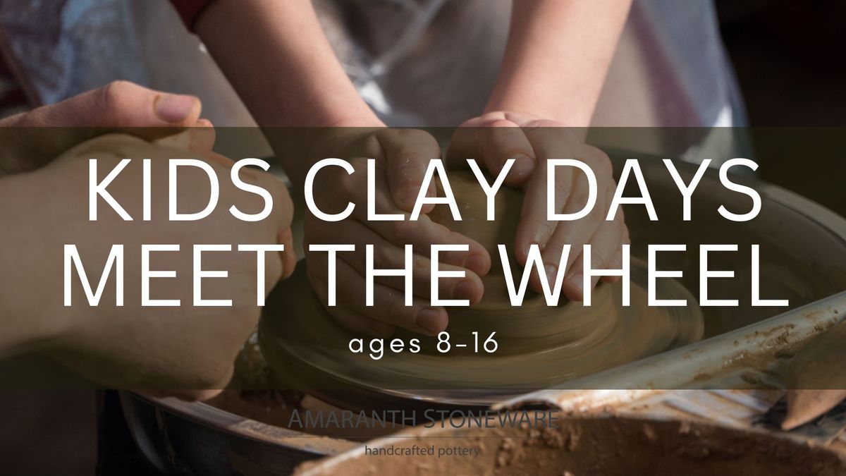 Kids Clay Days - Meet The Wheel