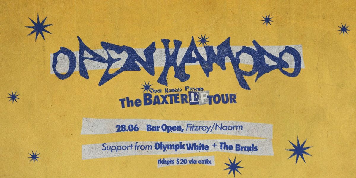 Open Kamodo - The 'BAXTER' EP Regional Tour - Bar Open