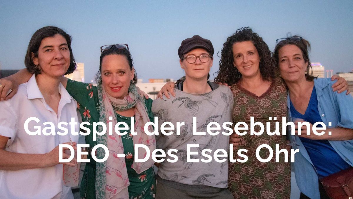 Gastspiel der Leseb\u00fchne: DEO - Des Esels Ohr