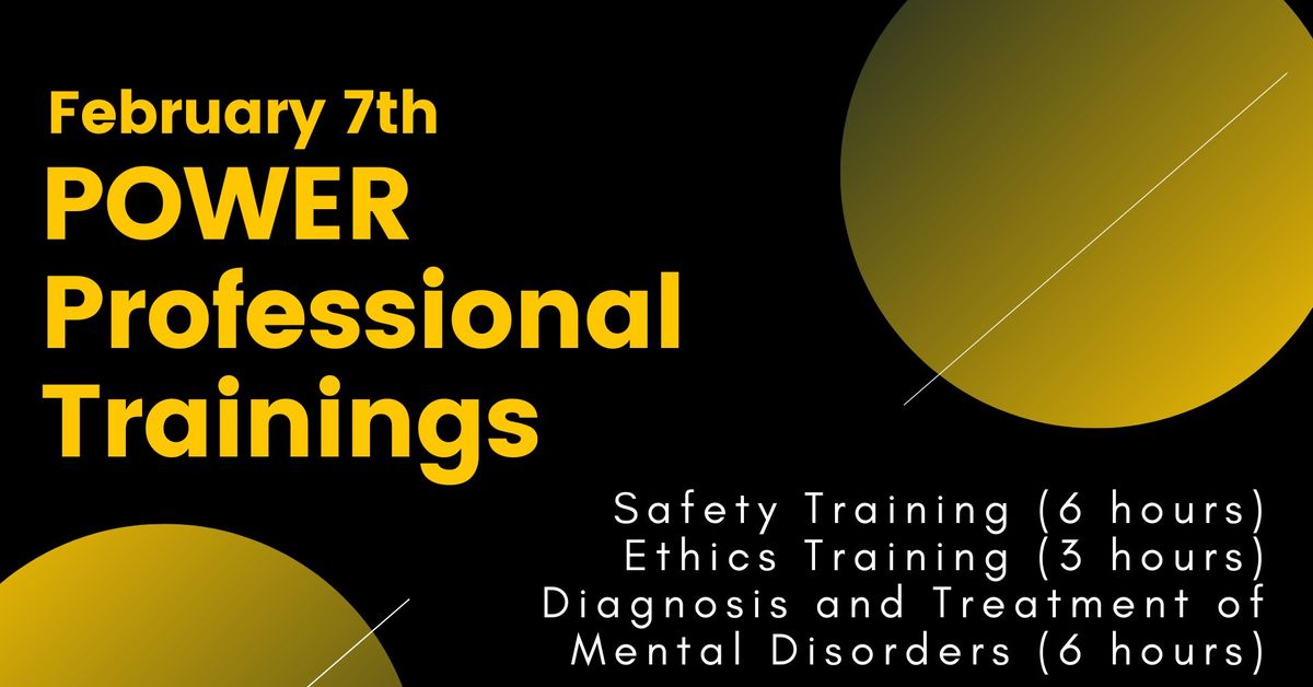 2025 POWER Professional Trainings - Safety, Ethics, and Diagnosis & Treatment of Mental Disorders