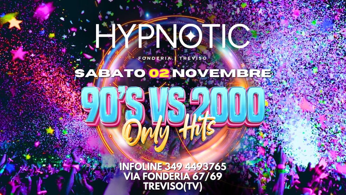 \ud83c\udf0f 90'S Vs 2000 ONLY HITS \ud83c\udf0f HYPNOTIC TREVISO 