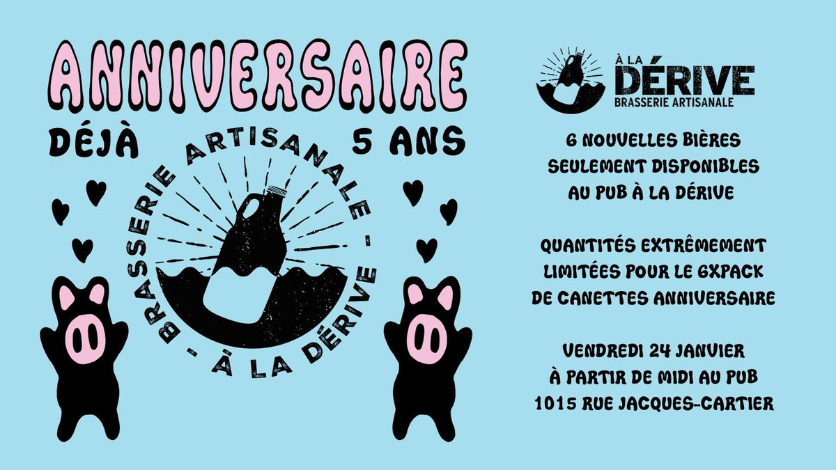 5 ANNIVERSAIRE DE LA BRASSERIE \u00c0 LA D\u00c9RIVE