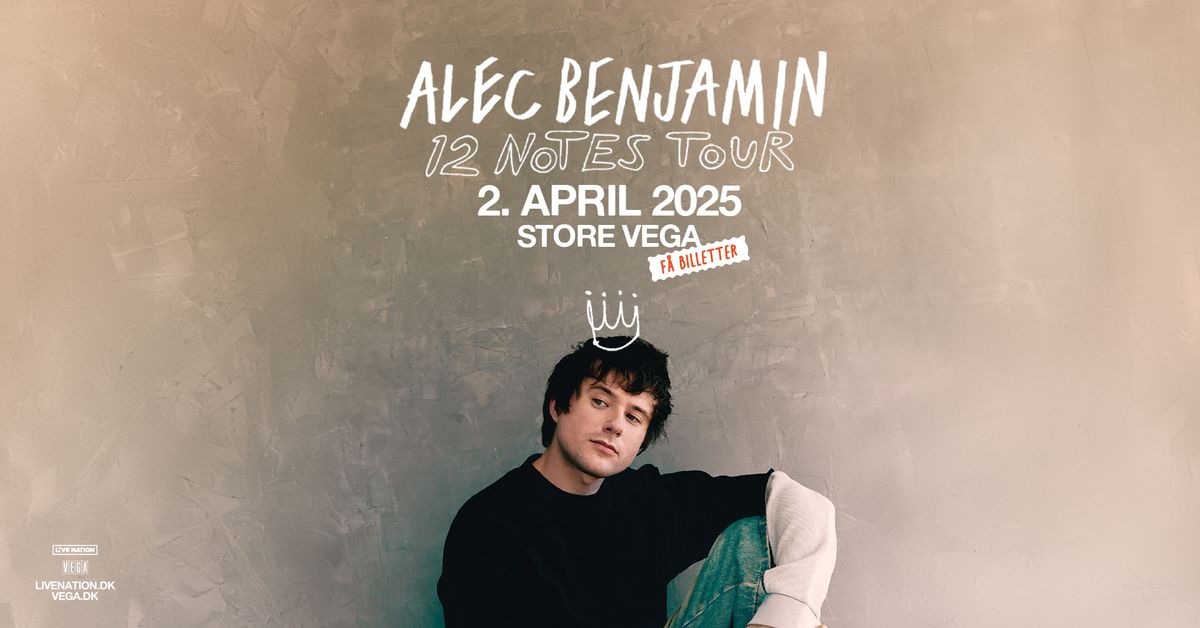 Alec Benjamin: 12 Notes Tour \/\/ Store VEGA \/\/ 2. april 2025 \/\/ F\u00c5 BILLETTER